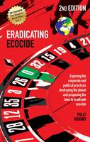 Polly Higgins - Eradicating Ecocide: Exposing the Corporate and Political Practices Destroying the Planet and Proposing the Laws to Eradicate Ecocide - 9780856835087 - V9780856835087