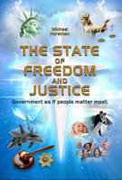 Michael Horsman - The State of Freedom and Justice: Government as If People Matter Most - 9780856835100 - V9780856835100