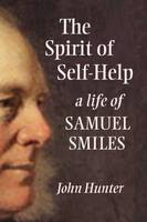 John Hunter - The Spirit of Self-Help: A Life of Samuel Smiles - 9780856835124 - V9780856835124