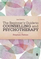 Stephen Palmer (Ed.) - The Beginner's Guide to Counselling & Psychotherapy - 9780857022356 - V9780857022356