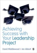 David Middlewood - Achieving Success with your Leadership Project (Sage Study Skills Series) - 9780857023674 - V9780857023674