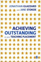 Jonathan Glazzard - Achieving Outstanding on your Teaching Placement: Early Years and Primary School-based Training - 9780857025272 - V9780857025272