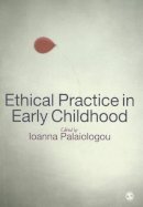 Ioanna Palaiologou (Ed.) - Ethical Practice in Early Childhood - 9780857028532 - 9780857028532