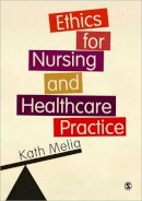 Kath Melia - Ethics for Nursing and Healthcare Practice - 9780857029300 - V9780857029300