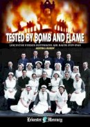 Austin J. Ruddy - Tested by Bomb and Flame: Leicester versus Luftwaffe Air Raids 1939-1945 - 9780857042514 - V9780857042514