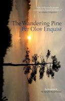 Per Olov Enquist - The Wandering Pine: Life as a Novel - 9780857051707 - V9780857051707