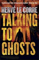 Hervé Le Corre - Talking to Ghosts - 9780857052070 - V9780857052070