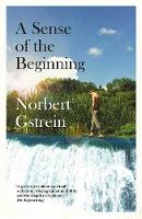 Norbert Gstrein - A Sense of the Beginning - 9780857053589 - V9780857053589