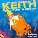 Sue Hendra - Keith the Cat with the Magic Hat: A laugh-out-loud picture book from the creators of Supertato! - 9780857074447 - V9780857074447