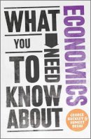 George Buckley - What You Need to Know about Economics - 9780857081148 - V9780857081148