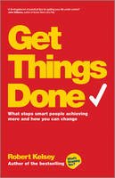 Robert Kelsey - Get Things Done: What Stops Smart People Achieving More and How You Can Change - 9780857083081 - V9780857083081