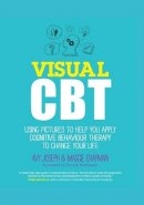 Avy Joseph - Visual CBT: Using pictures to help you apply Cognitive Behaviour Therapy to change your life - 9780857083548 - V9780857083548