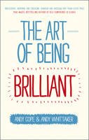 Andy Cope - The Art of Being Brilliant: Transform Your Life by Doing What Works For You - 9780857083715 - V9780857083715