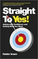 Haider Imam - Straight to Yes: Asking with Confidence and Getting What You Want - 9780857083753 - V9780857083753