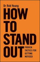 Rob Yeung - How to Stand Out: Proven Tactics for Getting Noticed - 9780857084255 - V9780857084255