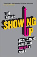 Tim Robson - Showing Up: How to Make a Greater Impact at Work - 9780857085412 - V9780857085412