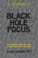Isaiah Hankel - Black Hole Focus: How intelligent people can create a powerful purpose for their lives - 9780857085610 - V9780857085610