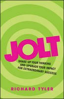 Tyler, Richard - Jolt: Shake up your thinking and upgrade your impact for extraordinary success - 9780857085986 - V9780857085986