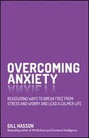 Gill Hasson - Overcoming Anxiety: Reassuring ways to break free from stress and worry and lead a calmer life - 9780857086303 - V9780857086303