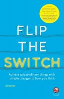 Jez Rose - Flip the Switch: Achieve Extraordinary Things with Simple Changes to How You Think - 9780857086792 - V9780857086792