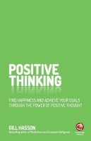 Gill Hasson - Positive Thinking: Find happiness and achieve your goals through the power of positive thought - 9780857086839 - V9780857086839