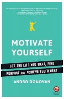 Andro Donovan - Motivate Yourself: Get the Life You Want, Find Purpose and Achieve Fulfilment - 9780857086907 - V9780857086907