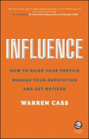 Warren Cass - Influence: How to Raise Your Profile, Manage Your Reputation and Get Noticed - 9780857087157 - V9780857087157