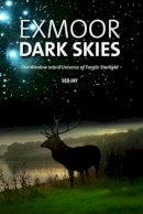 Jay, Seb - Exmoor Dark Skies: Our Window into a Universe of Fragile Starlight - 9780857100917 - V9780857100917