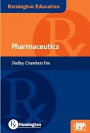 Shelley Chambers Fox - Remington Education: Pharmaceutics - 9780857110701 - V9780857110701