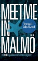 Torquil Macleod - Meet Me in Malmö: The First Inspector Anita Sundstrom Mystery - 9780857161130 - V9780857161130