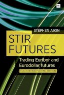 Stephen Aikin - STIR Futures : Trading Euribor and Eurodollar futures - 9780857192196 - V9780857192196
