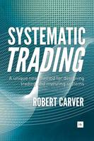 Robert Carver - Systematic Trading: A unique new method for designing trading and investing systems - 9780857194459 - V9780857194459