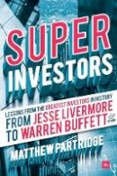 Matthew Partridge - Superinvestors: Lessons from the greatest investors in history - 9780857195975 - V9780857195975