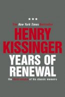Henry Kissinger - Years of Renewal: The Concluding Volume of His Classic Memoirs - 9780857207197 - V9780857207197