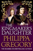 Philippa Gregory - The Kingmaker´s Daughter: Cousins´ War 4 - 9780857207487 - V9780857207487
