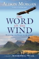 Revd Dr Alison Morgan - The Word on the Wind: Renewing confidence in the gospel - 9780857210159 - V9780857210159