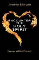 Jeannie Morgan - Encounter the Holy Spirit - 9780857211682 - V9780857211682