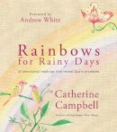Catherine Campbell - Rainbows for Rainy Days: 40 devotional readings that reveal God´s promises - 9780857212894 - V9780857212894