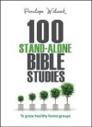 Penelope Wilcock - 100 Stand-Alone Bible Studies: To grow healthy home groups - 9780857214195 - V9780857214195