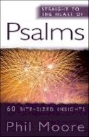 Phil Moore - Straight to the Heart of Psalms: 60 bite-sized insights - 9780857214287 - V9780857214287