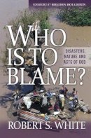 Frs Professor Robert White - Who Is to Blame?: Disasters, Nature, and Acts of God - 9780857214737 - V9780857214737