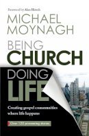 Reverend Michael Moynagh - Being Church, Doing Life: Creating Gospel Communities Where Life Happens - 9780857214935 - V9780857214935