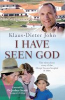 Klaus-Dieter John - I Have Seen God: The Miraculous Story of the Diospi Suyana Hospital in Peru - 9780857215741 - V9780857215741