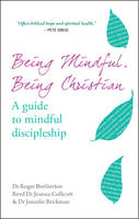 Joanna Collicutt - Being Mindful, Being Christian: A guide to mindful discipleship - 9780857217295 - V9780857217295