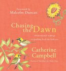 Catherine Campbell - Chasing the Dawn: 40 Devotional Readings on Pushing Back the Darkness - 9780857217387 - V9780857217387