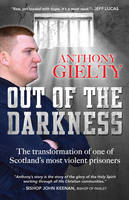 Anthony Gielty - Out of the Darkness: The transformation of one of Scotland´s most violent prisoners - 9780857217714 - V9780857217714