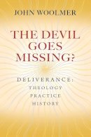 John Woolmer - The Devil Goes Missing?: Deliverance: Theology, Practice, History - 9780857217912 - V9780857217912