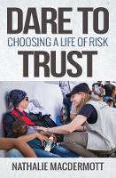 Nathalie Macdermott - Dare to Trust: Choosing a Life of Risk - 9780857218032 - V9780857218032