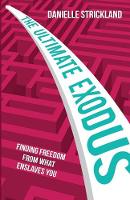 Danielle Strickland - The Ultimate Exodus: Finding Freedom From What Enslave You - 9780857218612 - V9780857218612