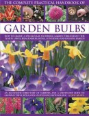 Kathy Brown - The Complete Practical Handbook of Garden Bulbs: How To Create A Spectacular Flowering Garden Throughout The Year In Lawns, Beds, Borders, Boxes, Containers And Hanging Baskets - 9780857235244 - V9780857235244